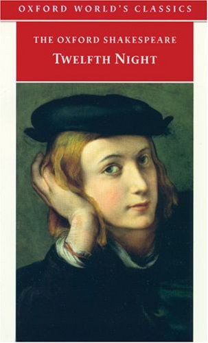 The Oxford Shakespeare: Twelfth Night, or What You