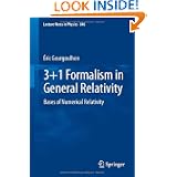 3+1 Formalism in General Relativity: Bases of Numerical Relativity (Lecture Notes in Physics, Vol. 846) by Éric Gourgoulhon