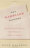 Buy : Why Marriage Matters: America, Equality, and Gay People`s Right to Marry