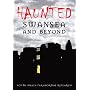 Haunted Swansea and Beyond