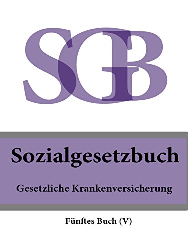 Sozialgesetzbuch (SGB) Fünftes Buch (V) - Gesetzliche Krankenversicherung 2016 (German Edition)