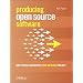Producing Open Source Software: How to Run a Successful Free Software Project