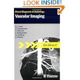 Vascular Imaging (Direct Diagnosis in Radiology) by Karl-Jrgen Wolf, Zarko Grozdanovic, Thomas Albrecht and Jens O Heidenreich