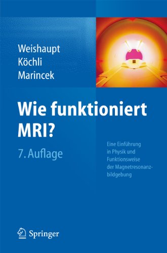 Wie funktioniert MRI?: Eine Einführung in Physik und Funktionsweise der Magnetresonanzbildgebung (German Edition)
