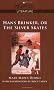 Hans Brinker, or the Silver Skates