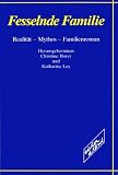 Produkt-Bild: Fesselnde Familie. Realit&auml;t - Mythos - Familienroman