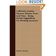 California Garden-Flowers, Shrubs, Trees And Vines - Being Mainly Suggestions For Working Amateurs