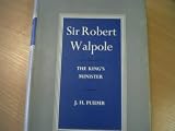 Sir Robert Walpole: The Kings minister