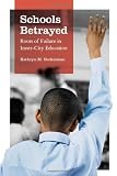 Schools Betrayed: Roots of Failure in Inner-City Education