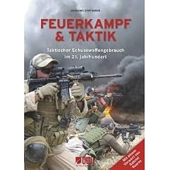 Feuerkampf und Taktik: Taktischer Schusswaffengebrauch im 21. Jahrhundert