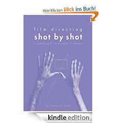 Film Directing: Shot by Shot: Visualizing from Concept to Screen (Michael Wiese Productions)