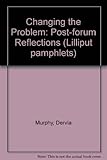 Changing the problem : post-forum reflections