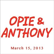 Opie & Anthony, March 15, 2013 | [Opie & Anthony]