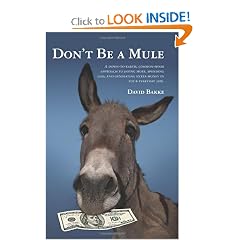 Don't Be a Mule: A down-to-earth, common-sense approach to saving more, spending less, and generating extra money in your everyday life.