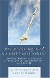 The Challenges of No Child Left Behind: Understanding the Issues of Excellence, Accountability, and Choice