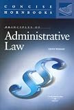 Principles of Administrative Law (Concise Hornbooks Series)
