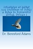 Principles of Belief and Practices of Faith: A Guide To Successful Living