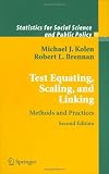 Test Equating, Scaling, and Linking: Methods and Practices (Statistics for Social and Behavioral Sciences)
