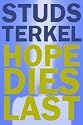 HOPE DIES LAST: Keeping the Faith in Troubled Times