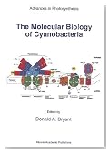 The Molecular Biology of Cyanobacteria (Advances in Photosynthesis and Respiration)