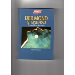 Der Mond ist eine Frau. Eine weibliche Astrologie.