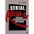 SERIAL KILLERS ENQU�TE SUR LES TUEURS EN SERIE et PAROLES DE SERIAL KILLERS