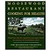 The Moosewood Restaurant Cooking for Health: More Than 200 New Vegetarian and Vegan Recipes for Delicious and Nutrient-Rich Dishes