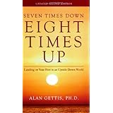 Seven Times Down Eight Times Up: Landing On Your Feet In An Upside Down World: Second Edition Revised and Expanded