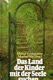Produkt-Bild: Das Land der Kinder mit der Seele suchen