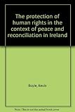 The protection of human rights in the context of peace and reconciliation in Ireland