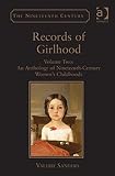 Records of girlhood, volume two : an anthology of nineteenth-century women's childhoods