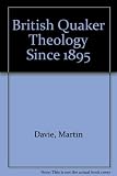 British Quaker theology since 1895