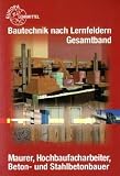 Produkt-Bild: Bautechnik nach Lernfeldern Gesamtband: Maurer, Hochbaufacharbeiter, Beton- und Stahlbetonbauer