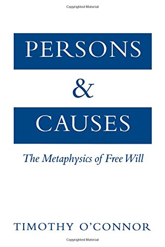Persons and Causes: The Metaphysics of Free Will
