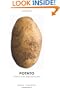 Potato: A History of the Propitious Esculent