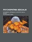 Psychopathia Sexualis; With Especial Reference to Antipathic Sexual Instinct