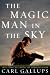 The Magic Man in the Sky: Effectively Defending the Christian Faith The Magic Man in the Sky: Effectively Defending the Christian Faith