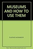 Museums and how to use them