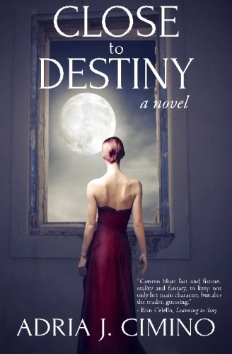 Close to Destiny by Adria J. Cimino (2015-02-20)