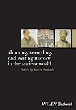 Thinking, recording, and writing history in the ancient world