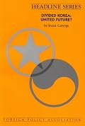 Divided Korea: United Future? (Headline Series) (Headline Series)