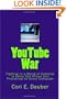 YouTube War: Fighting in a World of Cameras in Every Cell Phone and Photoshop on Every Computer