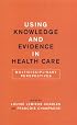 Using Knowledge and Evidence in Health Care: Multidisciplinary Perspectives