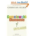 Die Gemeinwohl-�konomie: Aktualisierte und erweiterte Neuausgabe: Eine demokratische Alternative w�chst