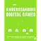 Understanding Digital Games