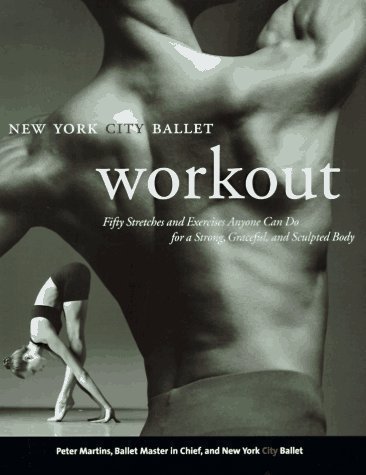 The New York City Ballet Workout by Martins, Peter 1st (first) Quill Edition (2001)