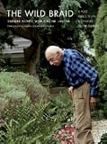 The Wild Braid: A Poet Reflects on a Century in the Garden [Paperback] [2007] Stanley Kunitz, Marnie Crawford Samuelson, Genine Lentine