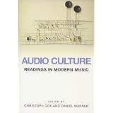 Audio Culture: Readings in Modern Musicby Daniel Warner