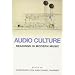 Audio Culture: Readings in Modern Music