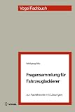 Fragensammlung für Fahrzeuglackierer: zur Fachtheorie mit Lösungen